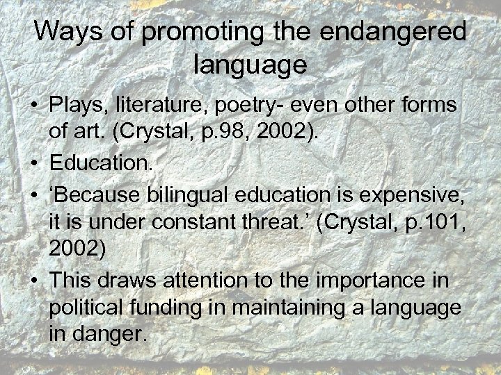 Ways of promoting the endangered language • Plays, literature, poetry- even other forms of