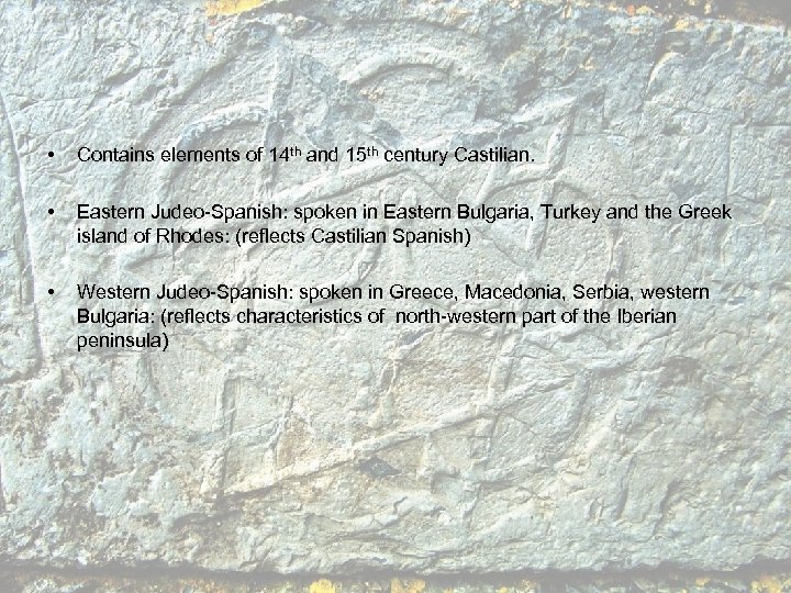  • Contains elements of 14 th and 15 th century Castilian. • Eastern