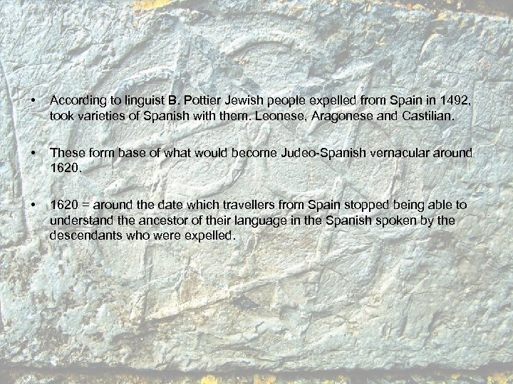  • According to linguist B. Pottier Jewish people expelled from Spain in 1492,