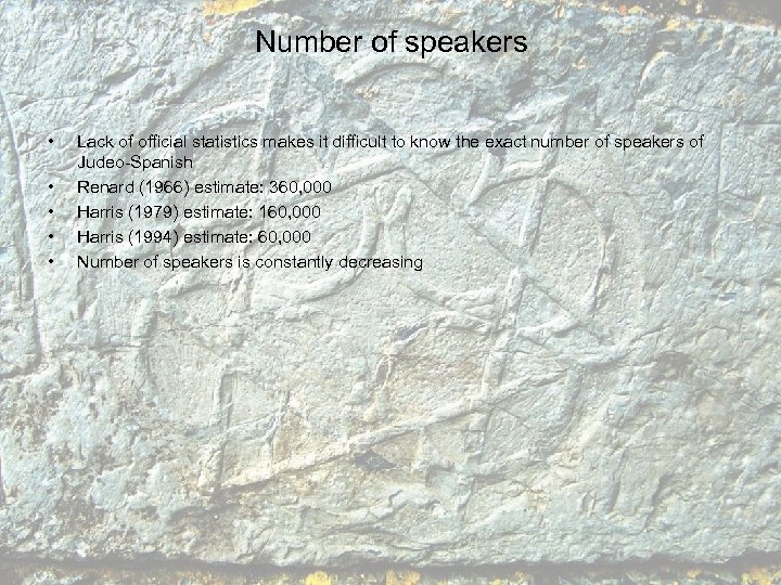 Number of speakers • • • Lack of official statistics makes it difficult to