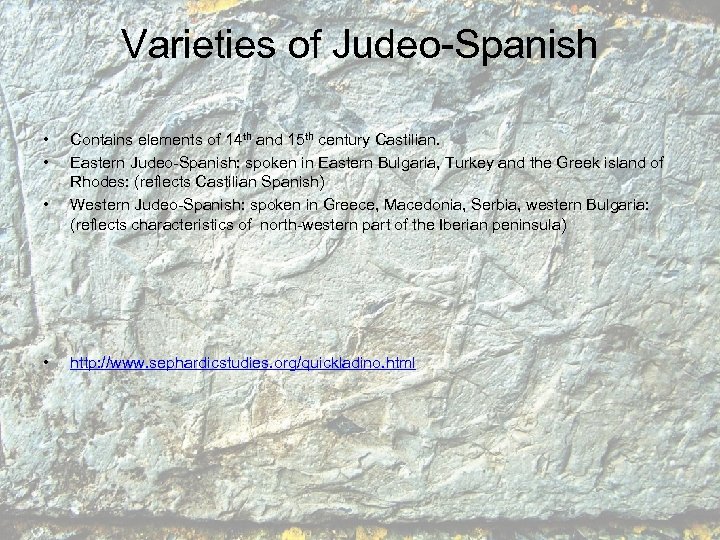 Varieties of Judeo-Spanish • • Contains elements of 14 th and 15 th century