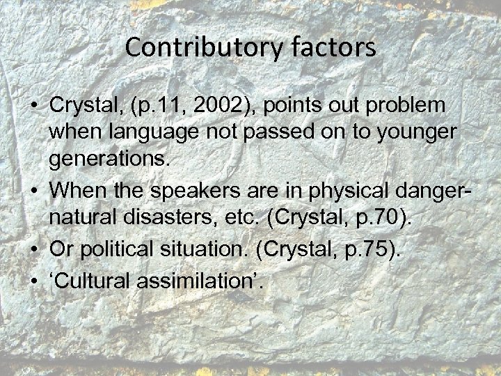 Contributory factors • Crystal, (p. 11, 2002), points out problem when language not passed
