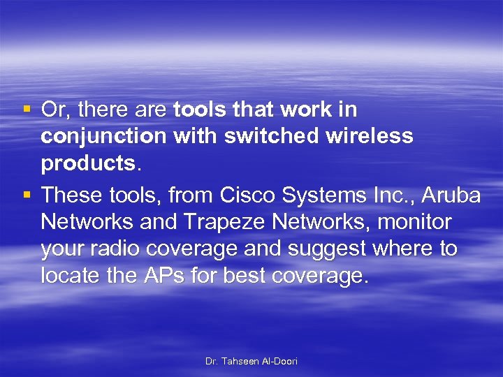 § Or, there are tools that work in conjunction with switched wireless products. §