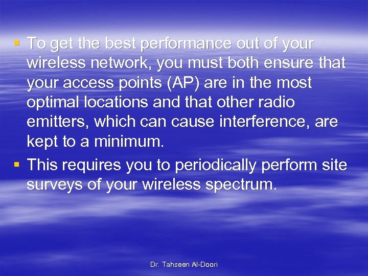 § To get the best performance out of your wireless network, you must both