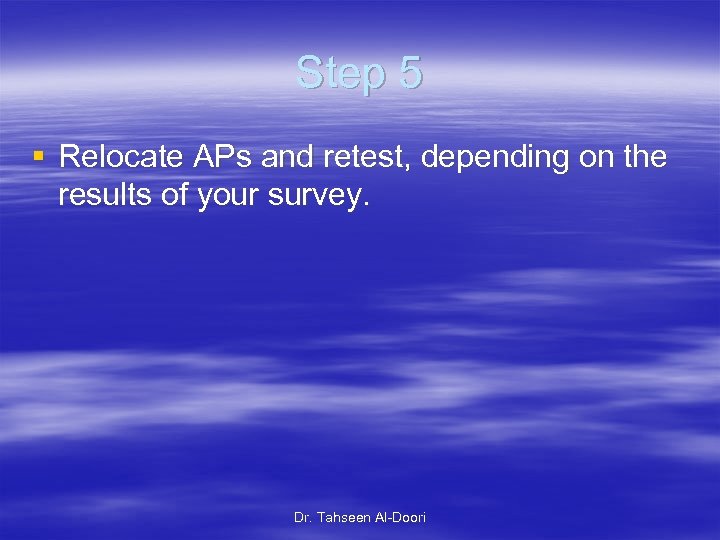 Step 5 § Relocate APs and retest, depending on the results of your survey.