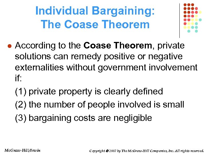 Individual Bargaining: The Coase Theorem l According to the Coase Theorem, private solutions can