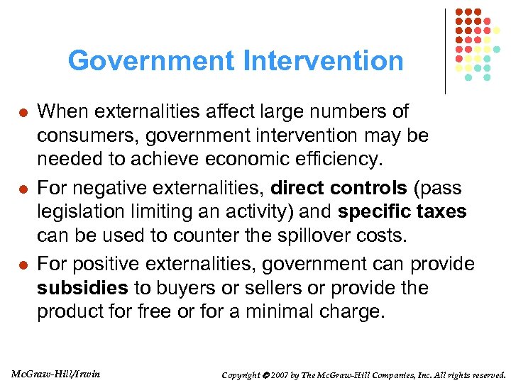 Government Intervention l l l When externalities affect large numbers of consumers, government intervention