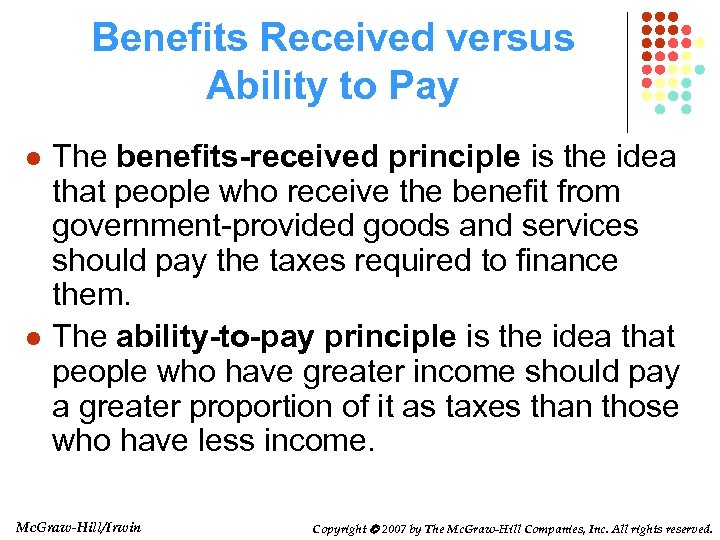 Benefits Received versus Ability to Pay l l The benefits-received principle is the idea