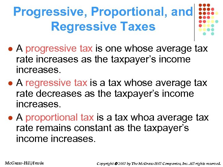 Progressive, Proportional, and Regressive Taxes l l l A progressive tax is one whose