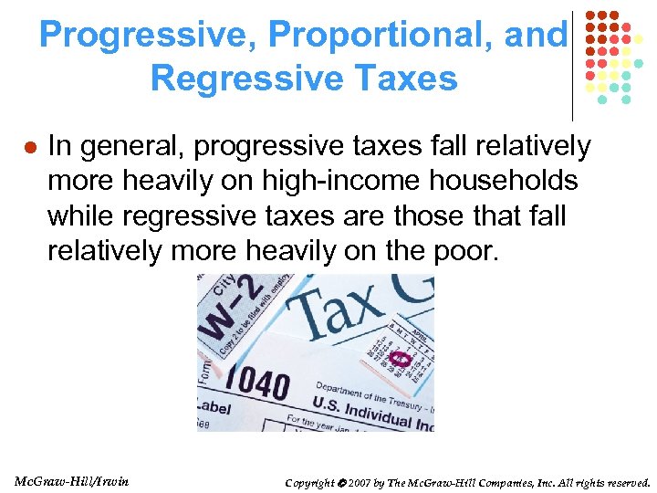 Progressive, Proportional, and Regressive Taxes l In general, progressive taxes fall relatively more heavily