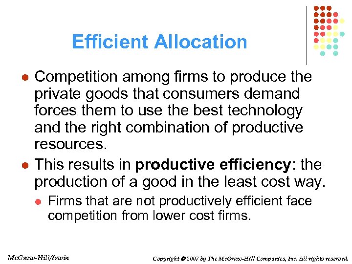 Efficient Allocation l l Competition among firms to produce the private goods that consumers