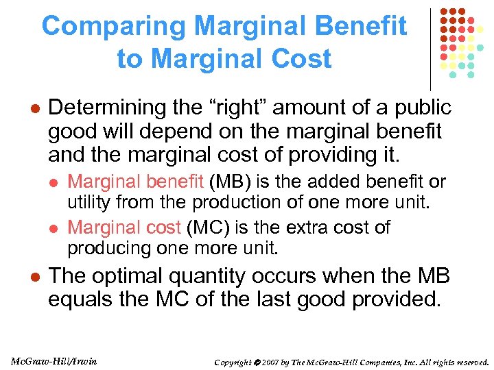 Comparing Marginal Benefit to Marginal Cost l Determining the “right” amount of a public