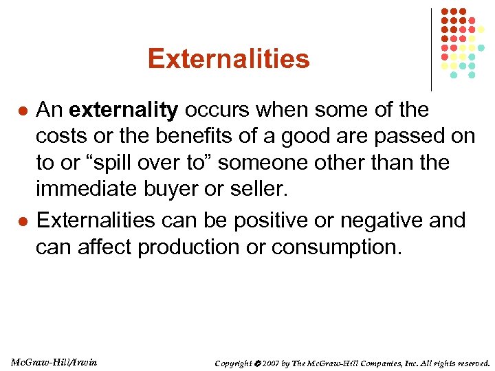 Externalities l l An externality occurs when some of the costs or the benefits