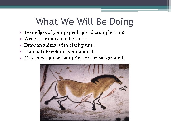 What We Will Be Doing • • • Tear edges of your paper bag