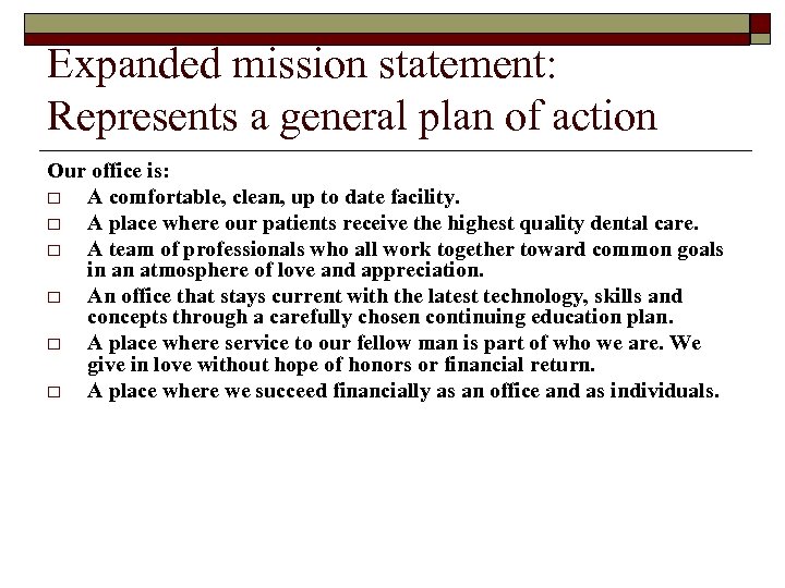 Expanded mission statement: Represents a general plan of action Our office is: o A