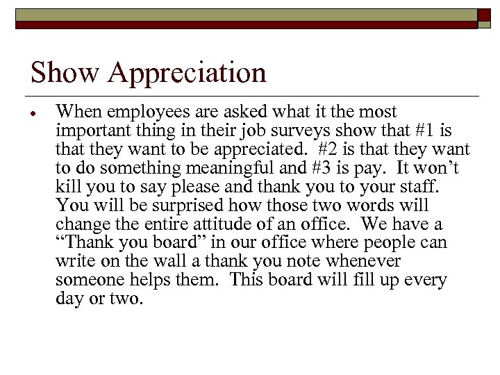 Show Appreciation When employees are asked what it the most important thing in their