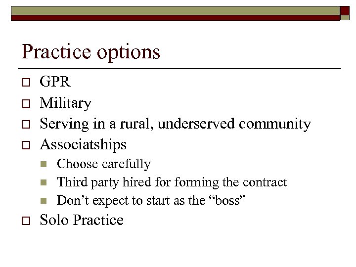 Practice options o o GPR Military Serving in a rural, underserved community Associatships n