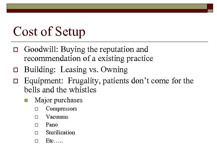 Cost of Setup o o o Goodwill: Buying the reputation and recommendation of a