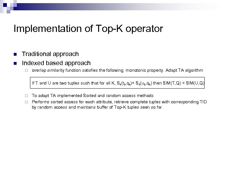 Implementation of Top-K operator n n Traditional approach Indexed based approach ¨ overlap similarity