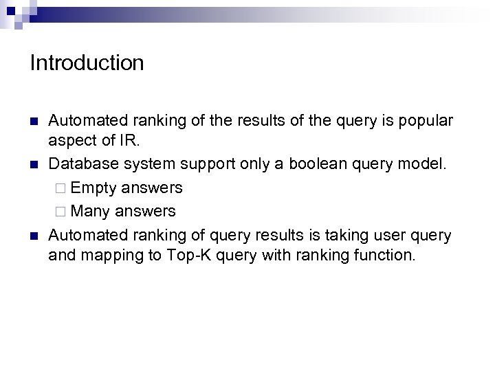 Introduction n Automated ranking of the results of the query is popular aspect of