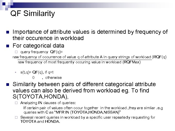 QF Similarity n n Importance of attribute values is determined by frequency of their