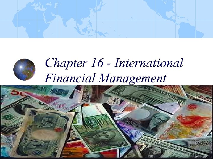 Chapter 16 - International Financial Management 1 