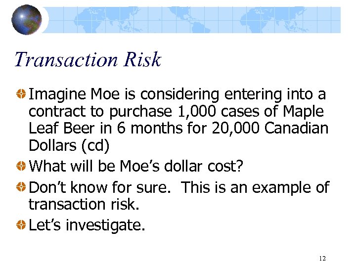 Transaction Risk Imagine Moe is considering entering into a contract to purchase 1, 000