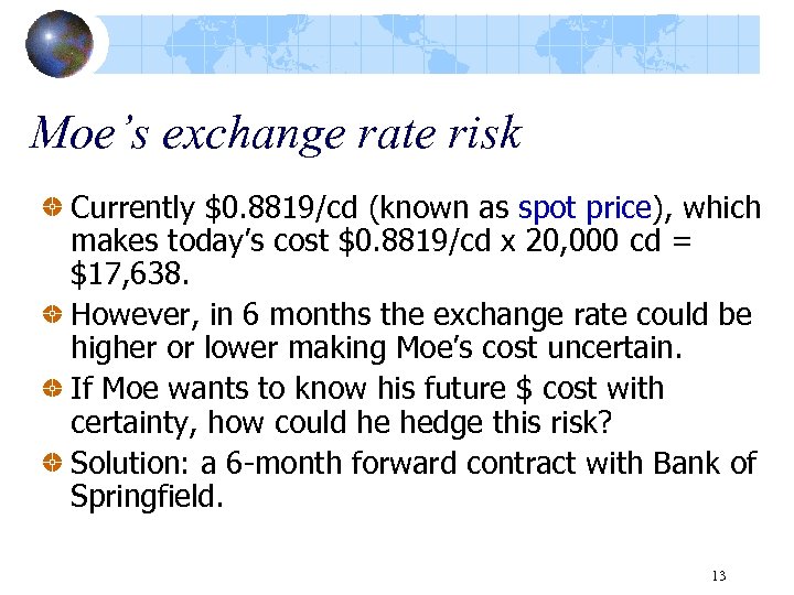Moe’s exchange rate risk Currently $0. 8819/cd (known as spot price), which makes today’s
