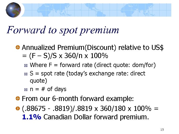 Forward to spot premium Annualized Premium(Discount) relative to US$ = (F – S)/S x