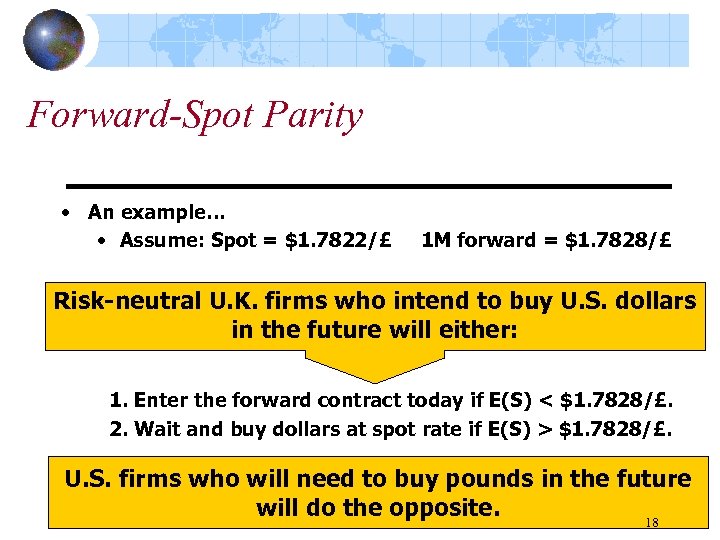 Forward-Spot Parity • An example… • Assume: Spot = $1. 7822/£ 1 M forward