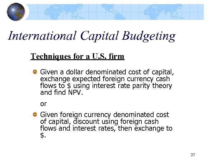 International Capital Budgeting Techniques for a U. S. firm Given a dollar denominated cost