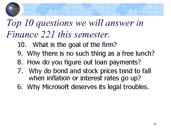 Top 10 questions we will answer in Finance 221 this semester. 10. What is
