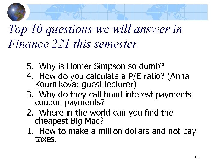 Top 10 questions we will answer in Finance 221 this semester. 5. Why is