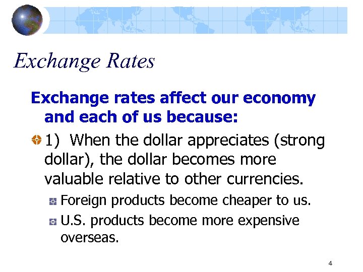 Exchange Rates Exchange rates affect our economy and each of us because: 1) When