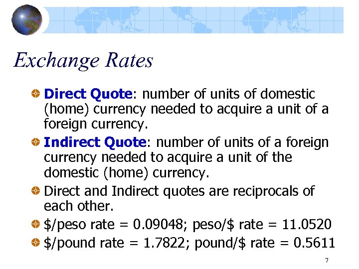Exchange Rates Direct Quote: number of units of domestic (home) currency needed to acquire