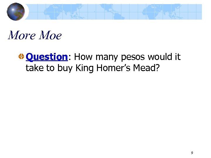 More Moe Question: How many pesos would it take to buy King Homer’s Mead?