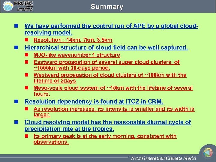 Summary n We have performed the control run of APE by a global cloudresolving