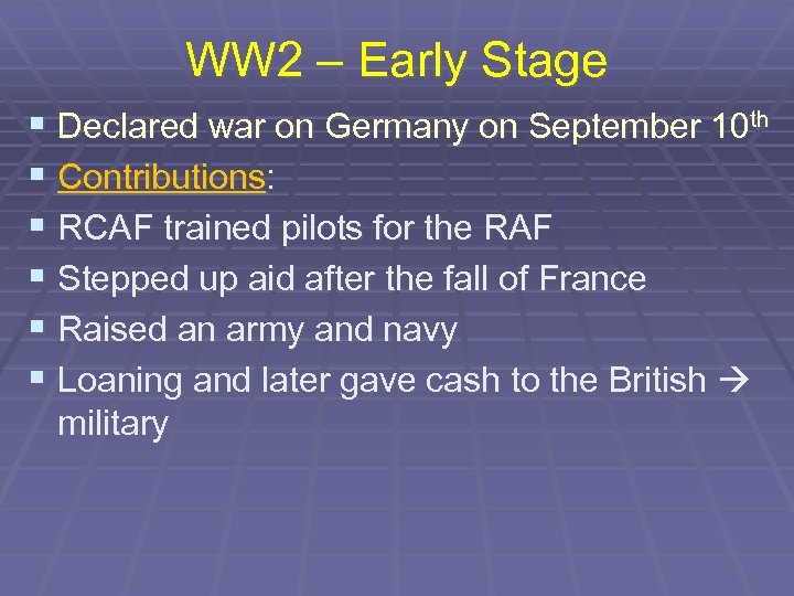 WW 2 – Early Stage § Declared war on Germany on September 10 th