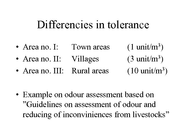Differencies in tolerance • Area no. I: Town areas • Area no. II: Villages