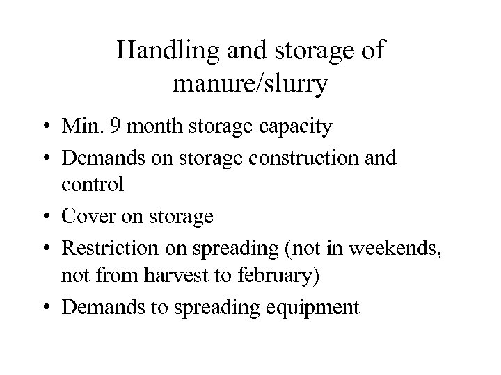 Handling and storage of manure/slurry • Min. 9 month storage capacity • Demands on