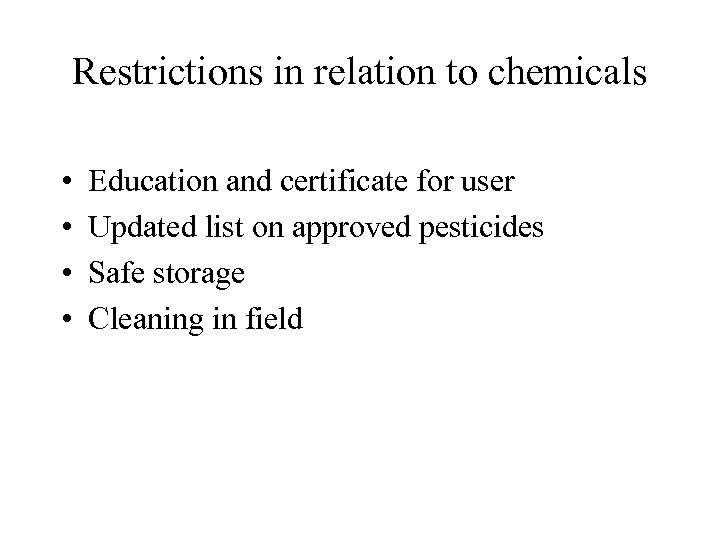 Restrictions in relation to chemicals • • Education and certificate for user Updated list