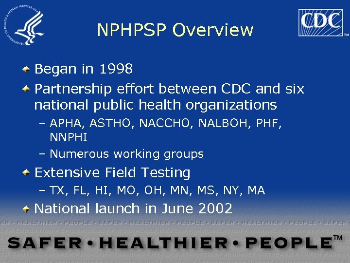 NPHPSP Overview Began in 1998 Partnership effort between CDC and six national public health