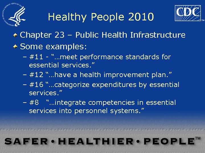 Healthy People 2010 Chapter 23 – Public Health Infrastructure Some examples: – #11 -