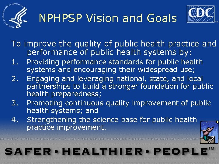 NPHPSP Vision and Goals To improve the quality of public health practice and performance