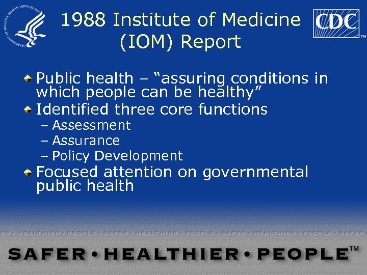 1988 Institute of Medicine (IOM) Report Public health – “assuring conditions in which people