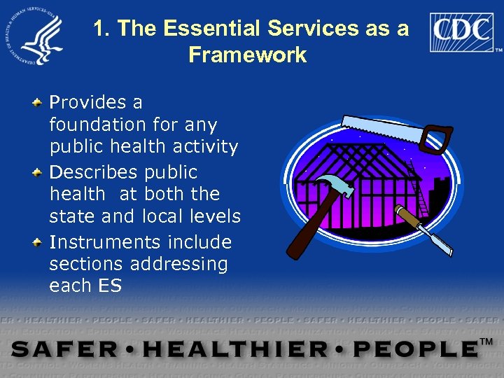 1. The Essential Services as a Framework Provides a foundation for any public health