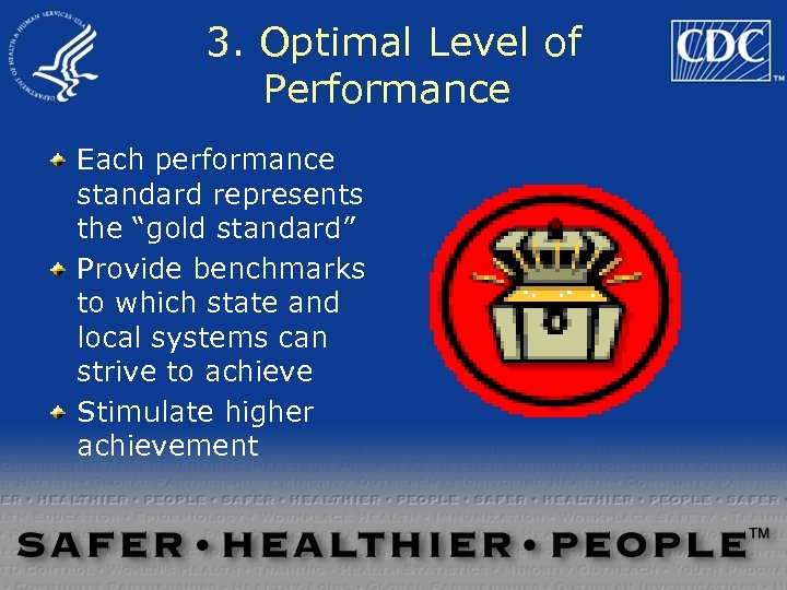 3. Optimal Level of Performance Each performance standard represents the “gold standard” Provide benchmarks