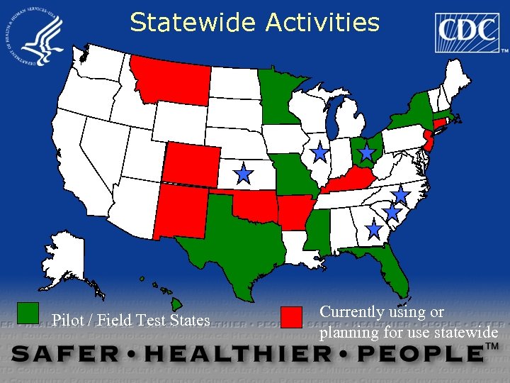 Statewide Activities Pilot / Field Test States Currently using or planning for use statewide