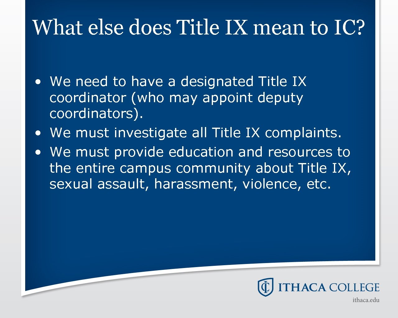 What else does Title IX mean to IC? • We need to have a