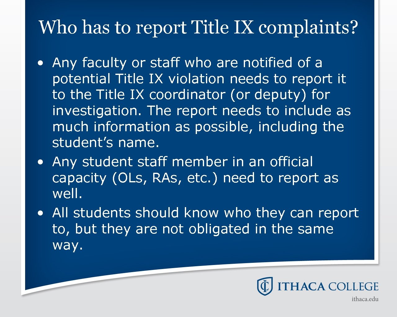 Who has to report Title IX complaints? • Any faculty or staff who are